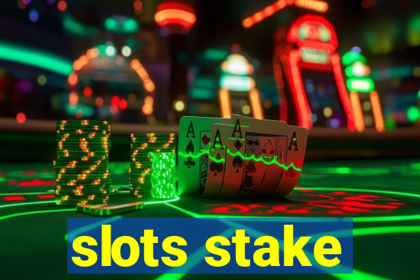 slots stake