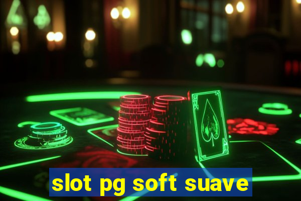 slot pg soft suave