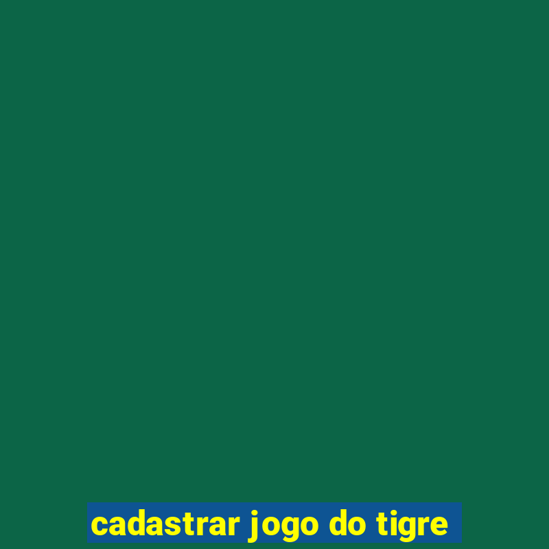 cadastrar jogo do tigre