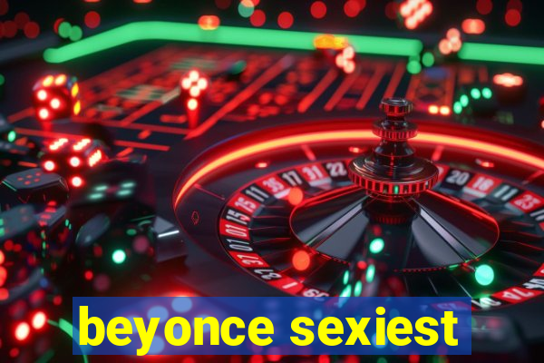 beyonce sexiest