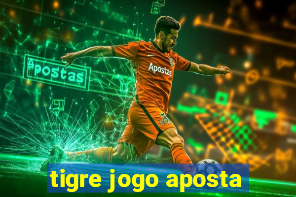 tigre jogo aposta