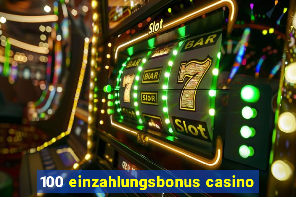 100 einzahlungsbonus casino