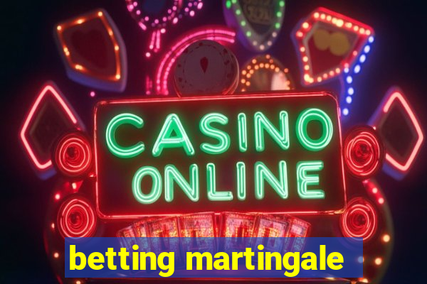 betting martingale