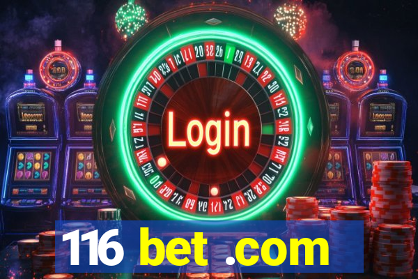 116 bet .com