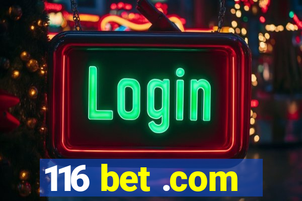 116 bet .com