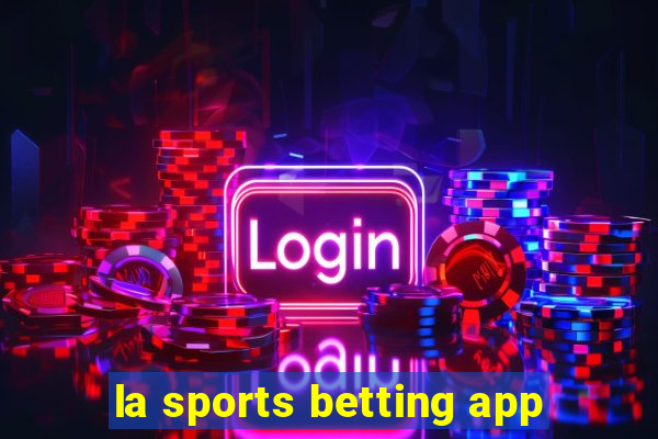 la sports betting app