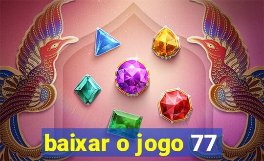 baixar o jogo 77