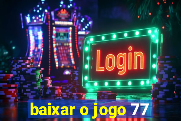 baixar o jogo 77