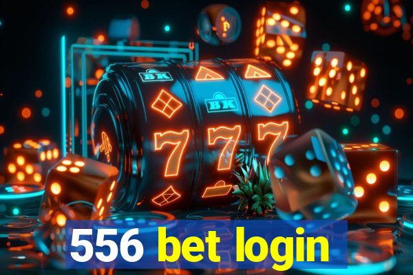 556 bet login