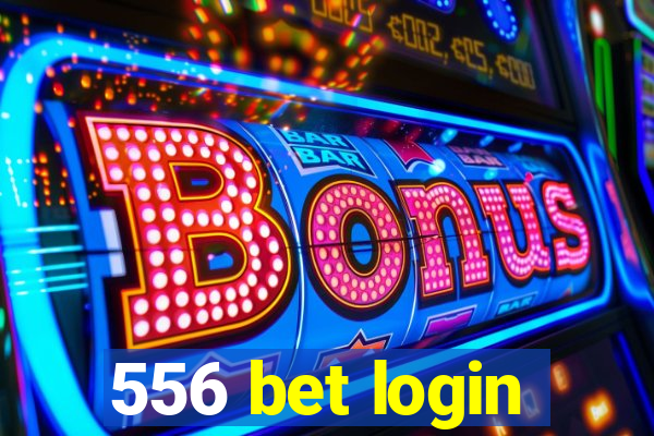 556 bet login