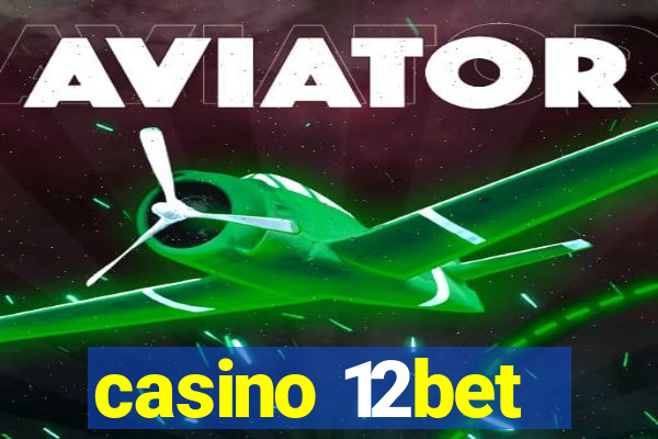 casino 12bet