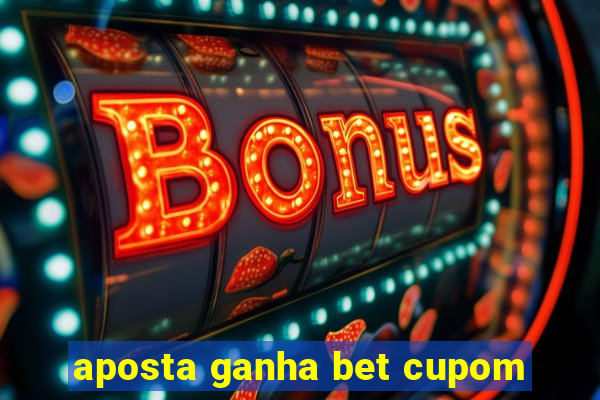 aposta ganha bet cupom