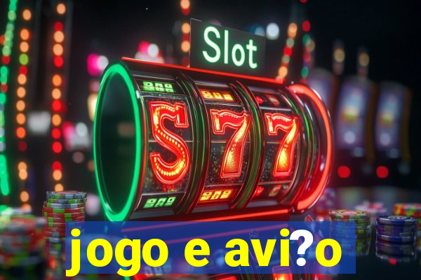 jogo e avi?o