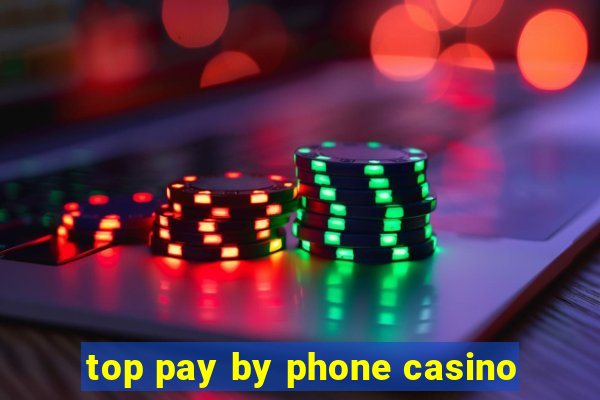 top pay by phone casino