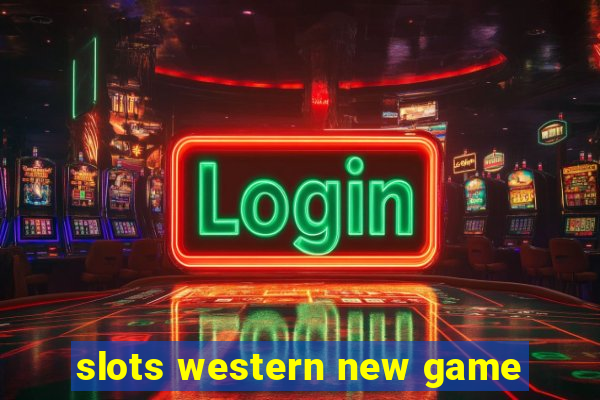 slots western new game