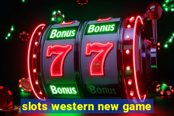 slots western new game