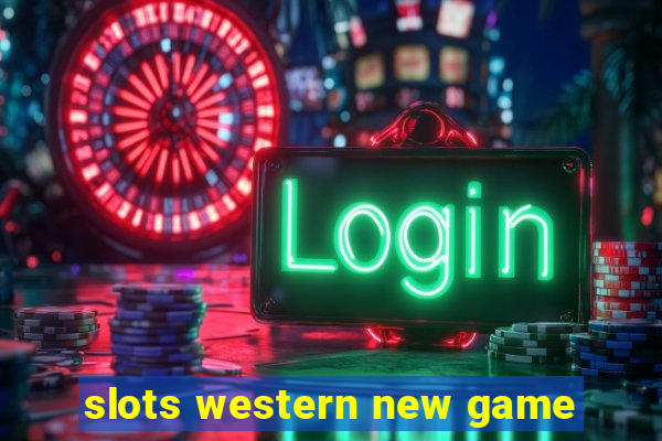 slots western new game