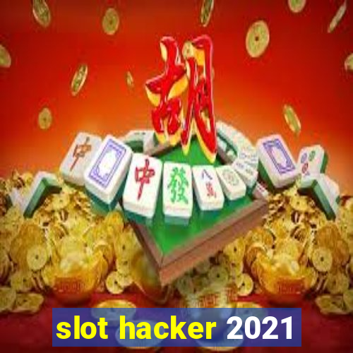 slot hacker 2021