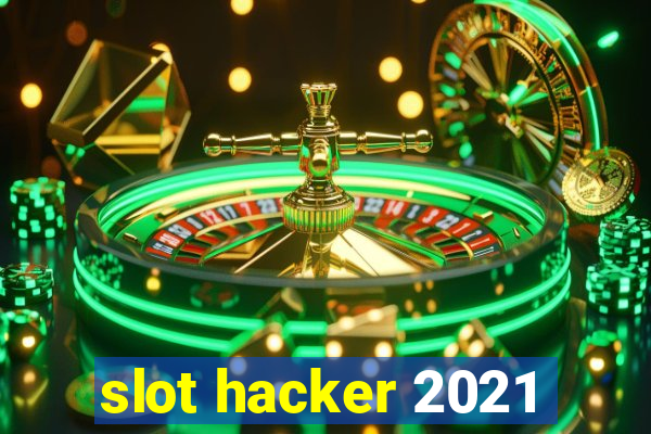 slot hacker 2021