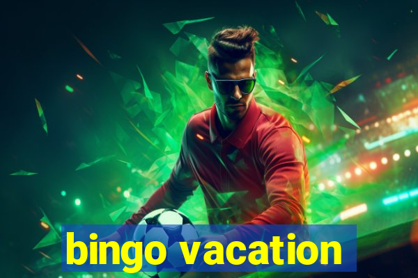 bingo vacation