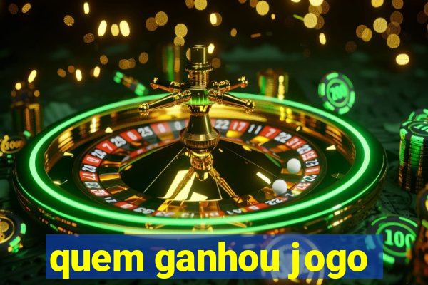 quem ganhou jogo