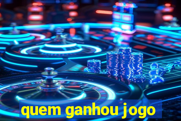 quem ganhou jogo