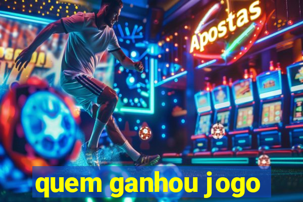 quem ganhou jogo