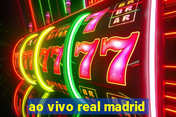 ao vivo real madrid