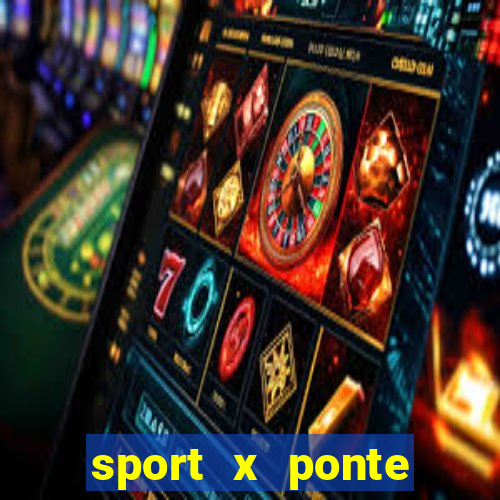 sport x ponte preta onde assistir