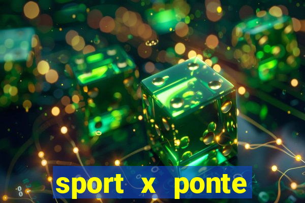 sport x ponte preta onde assistir