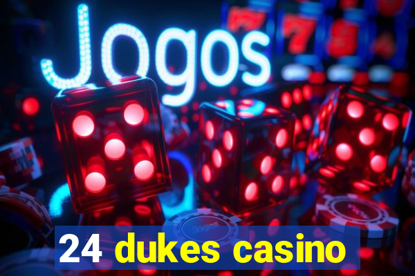 24 dukes casino