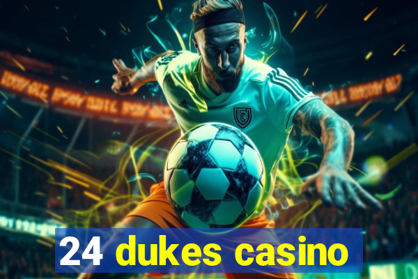 24 dukes casino