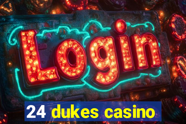 24 dukes casino