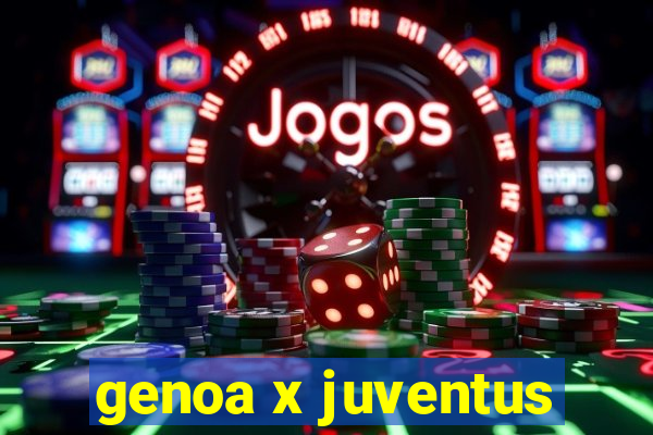 genoa x juventus