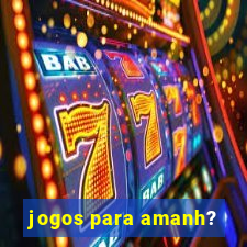 jogos para amanh?