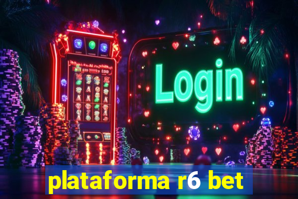 plataforma r6 bet