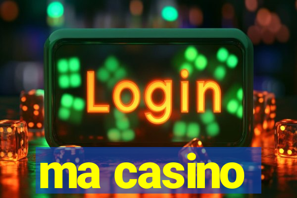 ma casino