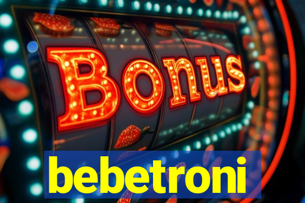 bebetroni