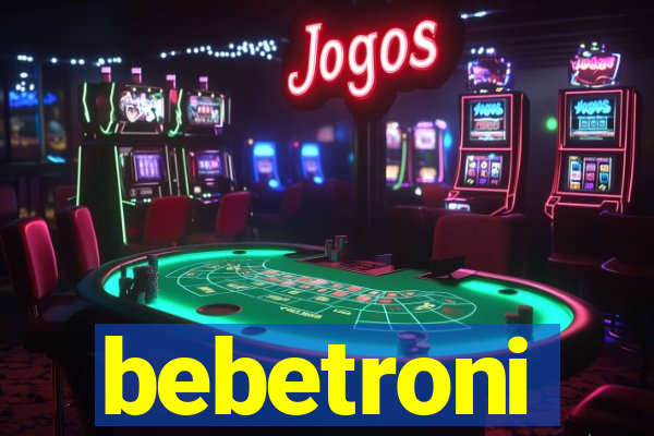 bebetroni