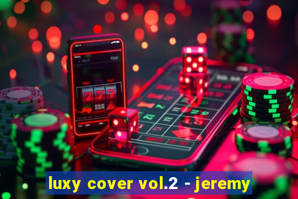 luxy cover vol.2 - jeremy