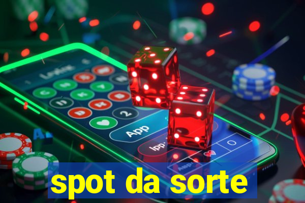 spot da sorte