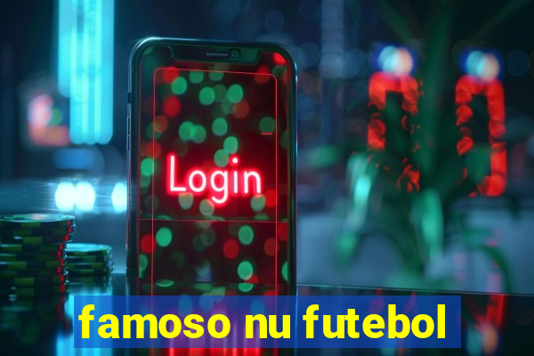 famoso nu futebol