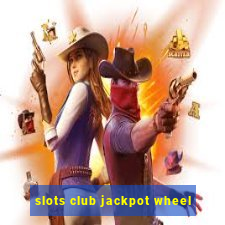 slots club jackpot wheel