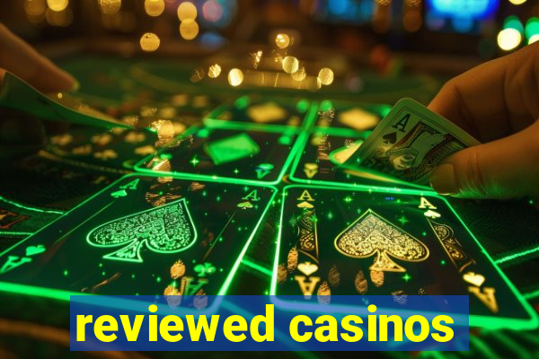 reviewed casinos