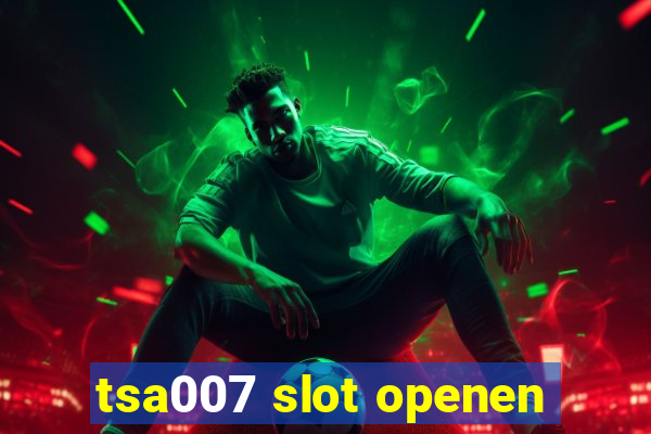 tsa007 slot openen