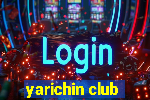 yarichin club