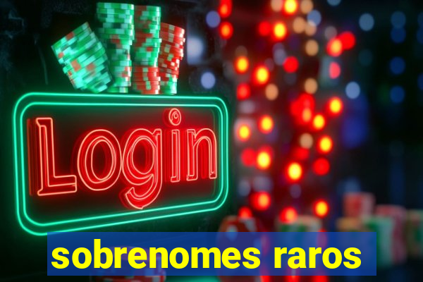 sobrenomes raros