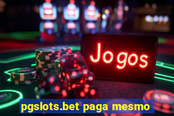 pgslots.bet paga mesmo