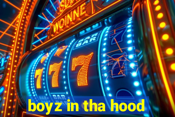 boyz in tha hood