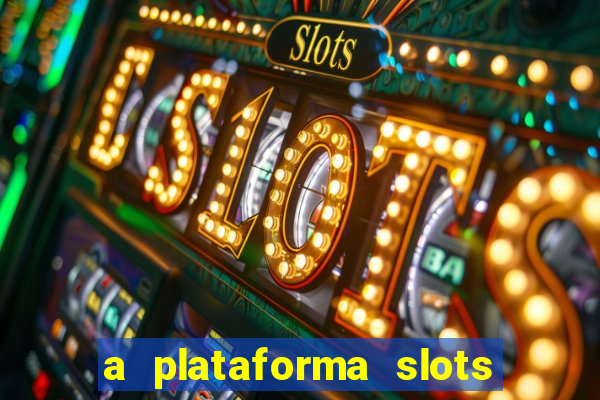 a plataforma slots fortune é confiável